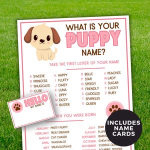 May include: A pink and brown printable game card with the text "What is your puppy name?" and instructions to take the first letter of your name to find your puppy name. The card includes a list of names for each letter of the alphabet. The card also includes a small pink and brown card with the text "Hello, my name is".