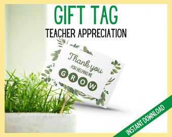 Teacher Appreciation Gift Tags, Thank You For Helping Me Grow Tags, Thanks for Helping Me Grow Gift Tag, End of Year Gift, DIY Teacher Gift