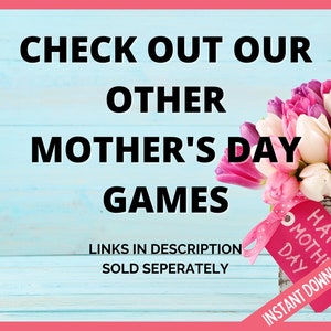 May include: A pink and blue wooden background with a bouquet of pink and white tulips in a white wooden box. The box has a tag that says "Happy Mother's Day" and "Instant Download". The text on the background says "Check out our other Mother's Day Games. Links in description. Sold separately."
