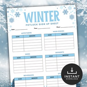May include: A winter-themed potluck sign-up sheet with a light blue and white color scheme. The word "WINTER" is at the top, with sections for appetizers, main dishes, sides, desserts, beverages, and other dishes. Includes an "Instant Download" icon.
