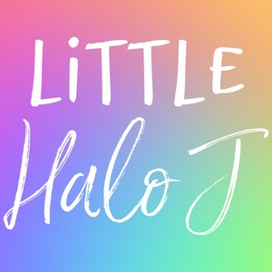 May include: White text on a rainbow gradient background reads "LITTLE Halo J".