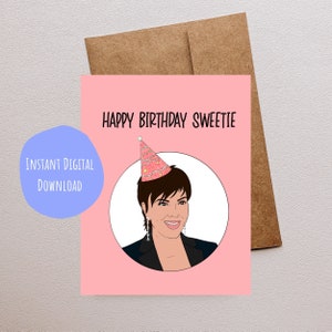 Carte d'anniversaire drôle, joyeux anniversaire ma chérie, cartes mignonnes de Kris Jenner, cartes imprimables roses amusantes, téléchargement numérique instantané, fête haineuse