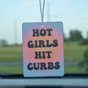 Hot Girls Hit Curbs Air Freshener, Cute Car Air Freshener, Car Freshener, Cute Freshie, Positive Vibe