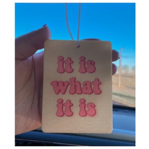 It Is What It Is Car Air Freshener, Cute Car Air Freshener, Positive Vibe, Cute Car Freshie, Car Accessory