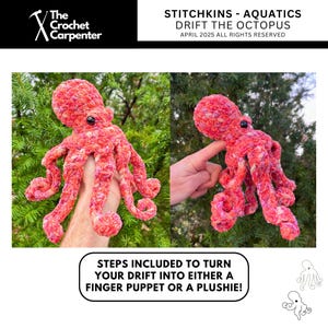 May include: A handmade, red and pink crocheted octopus plushie with black eyes. The octopus has eight curly tentacles. The image includes text that reads "STITCHKINS - AQUATICS DRIFT THE OCTOPUS" and "STEPS INCLUDED TO TURN YOUR DRIFT INTO EITHER A FINGER PUPPET OR A PLUSHIE!"