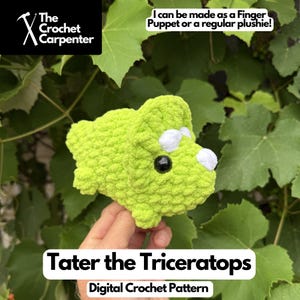 May include: A lime green crocheted triceratops plushie with white horns and black eyes. Text on the image reads: The Crochet Carpenter, I can be made as a Finger Puppet or a regular plushie!, Tater the Triceratops, Digital Crochet Pattern.