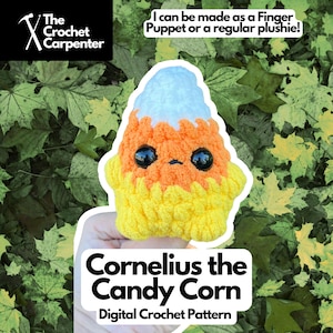 May include: A crocheted candy corn plushie named Cornelius, with a smiling face and large black eyes. The candy corn is yellow, orange, and white. The text reads "I can be made as a Finger Puppet or a regular plushie!" and "Digital Crochet Pattern."