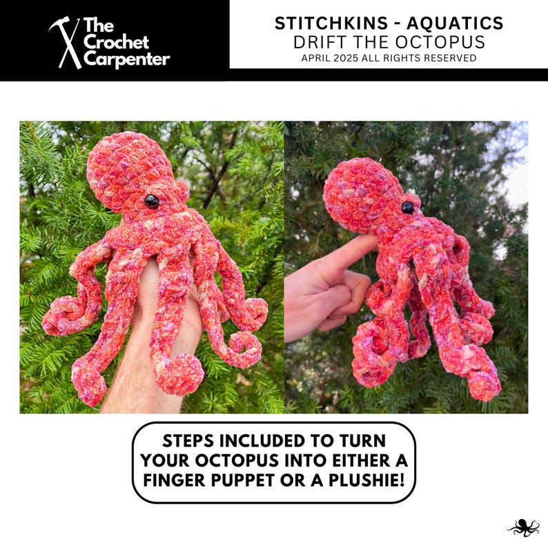 May include: A pink and white crocheted octopus with black eyes. The octopus is being held up by a hand and is being used as a finger puppet. The image includes the text "STITCHKINS - AQUATICS DRIFT THE OCTOPUS APRIL 2025 ALL RIGHTS RESERVED" and "STEPS INCLUDED TO TURN YOUR OCTOPUS INTO EITHER A FINGER PUPPET OR A PLUSHIE!"