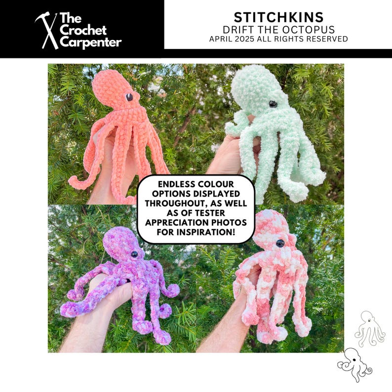 May include: Four crocheted octopus toys in various colors: coral, mint green, purple, and pink and white. The image includes the text "STITCHKINS DRIFT THE OCTOPUS APRIL 2025 ALL RIGHTS RESERVED" and "ENDLESS COLOUR OPTIONS DISPLAYED THROUGHOUT, AS WELL AS OF TESTER APPRECIATION PHOTOS FOR INSPIRATION!"