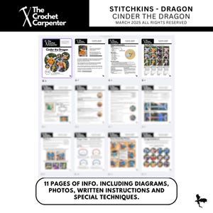 May include: A crochet pattern for a dragon named Cinder. The pattern includes 11 pages of instructions, diagrams, photos, and special techniques. The pattern is from The Crochet Carpenter and is titled "Stitchkins - Dragon Cinder the Dragon".
