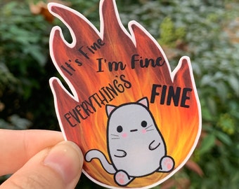 It’s Fine. I’m Fine. Everything’s Fine. Fire Cat Meme Vinyl Decal Sticker