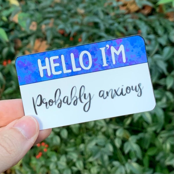 Hello I'm Probably Anxious Name Tag Vinyl Decal Sticker