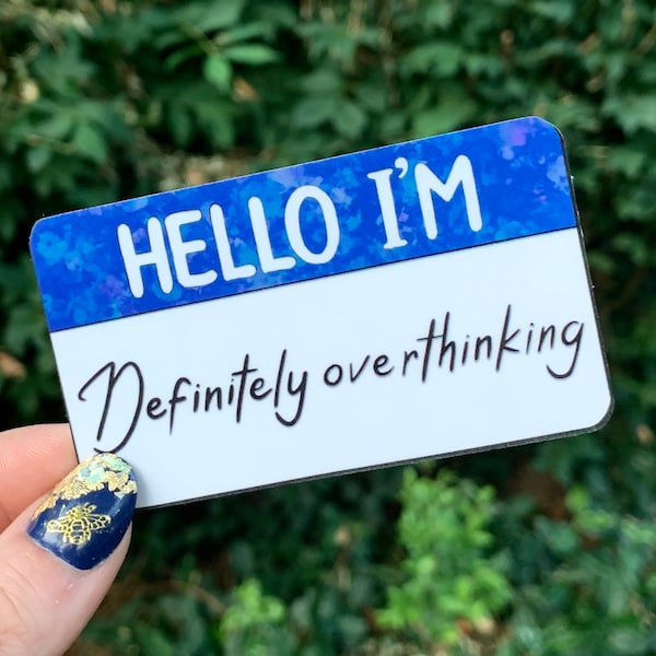 Hello I'm Definitely Overthinking Name Tag Vinyl Decal Sticker