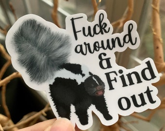 Fuck Around and Find Out Baby Skunk Vinyl Decal Sticker