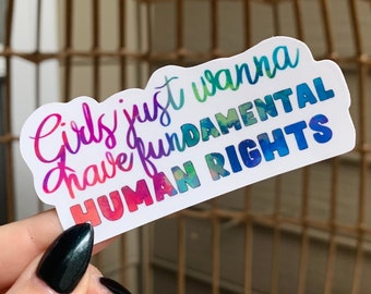 Girls Just Wanna Have FunDamental Human Rights Rainbow Vinyl Decal Sticker