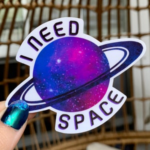 Vinyl sticker sticker I Need Space Galaxy Planet