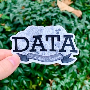 Calcomanía de vinilo con el texto "Datos o no sucedió" de la ciencia floral