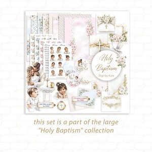 May include: A digital art collection with a Holy Baptism theme. The set includes various elements such as floral patterns, illustrations of children, and decorative frames. The text on the image reads "Holy Baptism" and "Digi by Kate". The set is part of the "Holy Baptism" collection.
