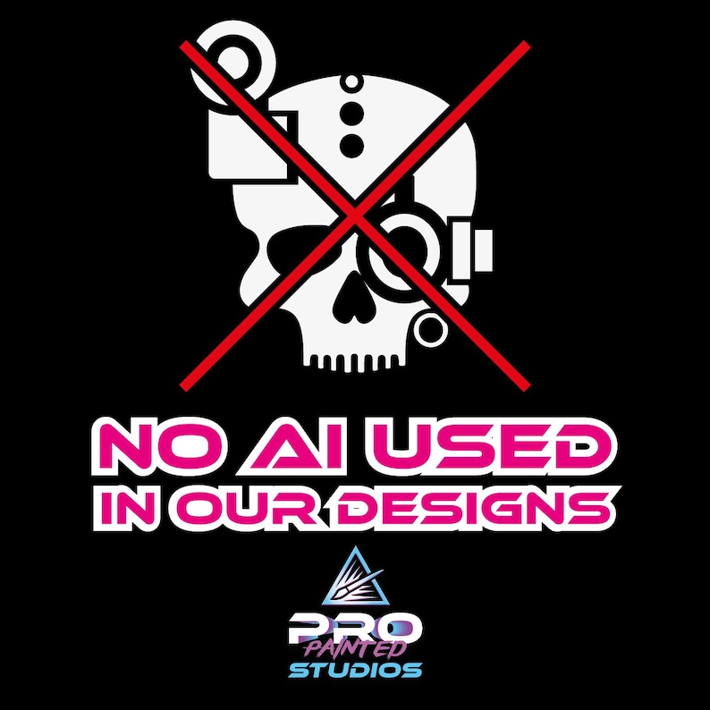May include: A black graphic with a white skull wearing tech-inspired elements crossed out with a red line. The text "NO AI USED IN OUR DESIGNS" is in pink and white. The logo for "PRO PAINTED STUDIOS" is at the bottom.