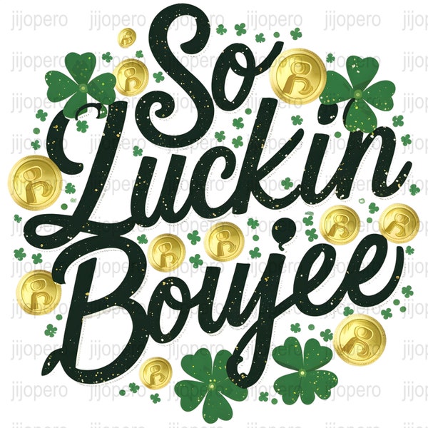 St. Patrick's Day PNG, So Luckin Boujee Digital Download, Irish Celebration Graphic, Clover and Gold Coin Clipart