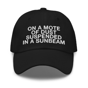 On A Mote Of Dust Suspended In A Sunbeam - Carl Sagan - Embroidered Dad hat