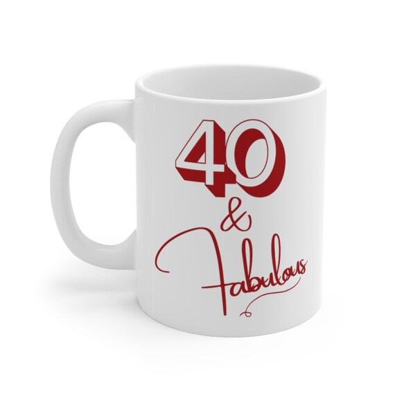 40 & Fabulous Coffee Mug  Birthday Gift, 11oz Ceramic - Etsy