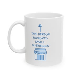 Support Small Businesses Coffee Mug - 11oz Ceramic Mug