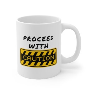Proceed With Caution Mug: Road Sign Coffee Cup