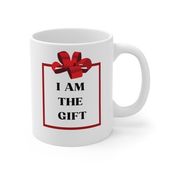 SAYINGS COFFEE MUG - I Am the Gift Printed Coffee Cup - Ceramic Coffee Mug  - Gift for Friend - Kitchen Accessories - Coffee Lover Mug - Etsy