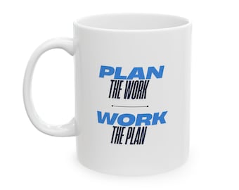 Motivational Ceramic Mug: Plan the Work, Office Decor