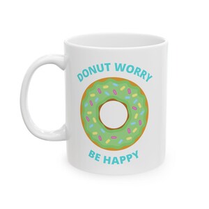 Tazza &quot;Ciambella preoccupata, sii felice&quot;, divertente tazza da caffè a forma di ciambella, simpatica tazza da tè con dolci da forno, idea regalo per dolciumi, stoviglie da cucina originali, fantasiose