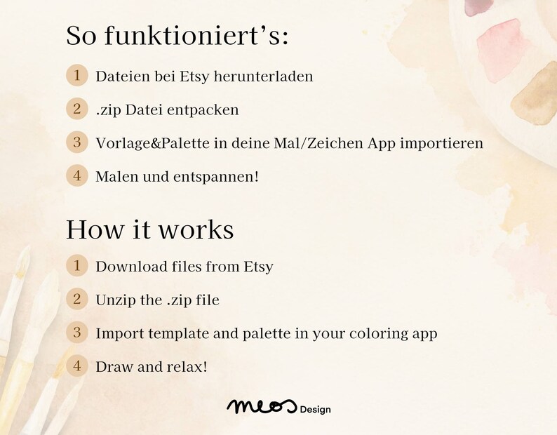 K&ouml;nnte beinhalten: Eine digitale Illustration einer Aquarellpalette und Pinseln mit Anweisungen zum Herunterladen, Entpacken und Importieren einer Vorlage und Palette in eine Mal-App. Der Text lautet "So funktioniert's: 1 Dateien bei Etsy herunterladen 2.zip Datei entpacken 3 Vorlage&Palette in deine Mal/Zeichen App importieren 4 Malen und entspannen! How it works 1 Download files from Etsy 2 Unzip the .zip file 3 Import template and palette in your coloring app 4 Draw and relax! meos Design"