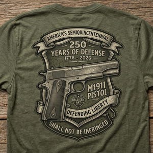 M1911 Pistol Shirt, America 250th Anniversary Shirt, 2nd Amendment T-Shirt, 1776 Patriotic Heritage Crest, Tactical Military Green Clothing