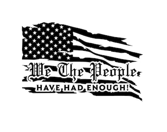We The People Have Had Enough Car Window Sticker Decal, High Quality Vinyl Decal, American Flag Car Bumper Sticker Decal, Gift Ideas