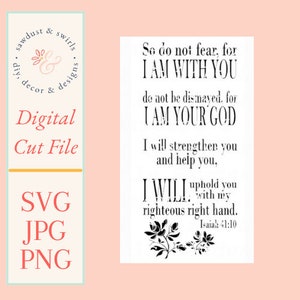 So Do Not Fear, for I Am With You Do Not Be Dismayed, for I Am Your God I Will Uphold You Isaiah 41:10 SVG, PNG, JPG, Wood Sign, Design