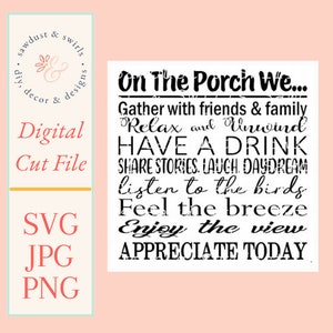 On the Porch We Gather With Friends & Family, Relax and Unwind, Have a Drink, Share Stories, Laugh, SVG, PNG, JPG, Wood Sign, Design
