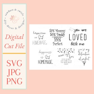 May include: A set of eight black and white digital cut files featuring baby-related quotes and illustrations. The quotes include "Happiness is homemade", "50% Mommy 50% Daddy 100% Perfect", "You are loved little one", and "You're my definition of perfect".