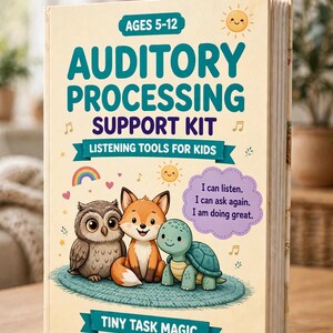 May include: A book titled Auditory Processing Support Kit Listening Tools for Kids Ages 5-12. The cover features an owl, a fox, and a turtle on a blue rug, with a purple speech bubble stating I can listen. I can ask again. I am doing great. Tiny Task Magic is printed at the bottom.