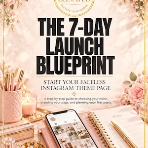 May include: A digital guide titled The 7-Day Launch Blueprint: Start Your Faceless Instagram Theme Page, featuring a smartphone displaying a social media grid, a spiral planner, a gold pen, and pink roses on a marble surface.