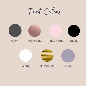 May include: A colour chart with the words "Text Colors" in cursive script. The chart displays seven colour swatches: grey, rose gold, baby pink, black, white, shiny gold, and lilac, each labelled with its name.