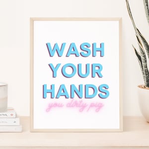 WAS je handen je vuile varken, inspirerende kunst aan de muur, citaat print, citaat afdrukbare, afdrukbare kunst, citaat kunst aan de muur, cadeau, * INSTANT DOWNLOAD *