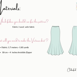 May include: Materials needed to make a Victoria skirt: 1.7 meters or 1.85 yards of fabric and a 10 cm or 4 inch invisible zipper. The fabric used in the image is satin. The image shows a line drawing of a skirt.