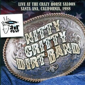 Nitty Gritty Dirt Band  Live at The Crazy Horse Saloon - Santa Ana, CA 1988 CD *SEALED*