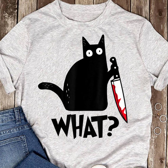 Cat What? Funny Black Cat Shirt, Murderous Cat With Knife T-Shirt Cat What? Funny Black Cat Shirt, Murderous Cat With Knife T-Shirt