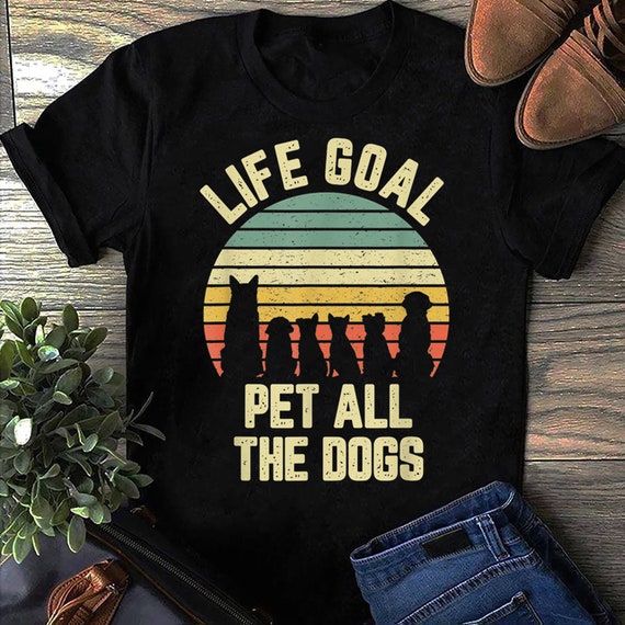 Funny Vintage Look My Life Goals Are To Pet All Dogs T-Shirt Funny Vintage Look My Life Goals Are To Pet All Dogs T-Shirt