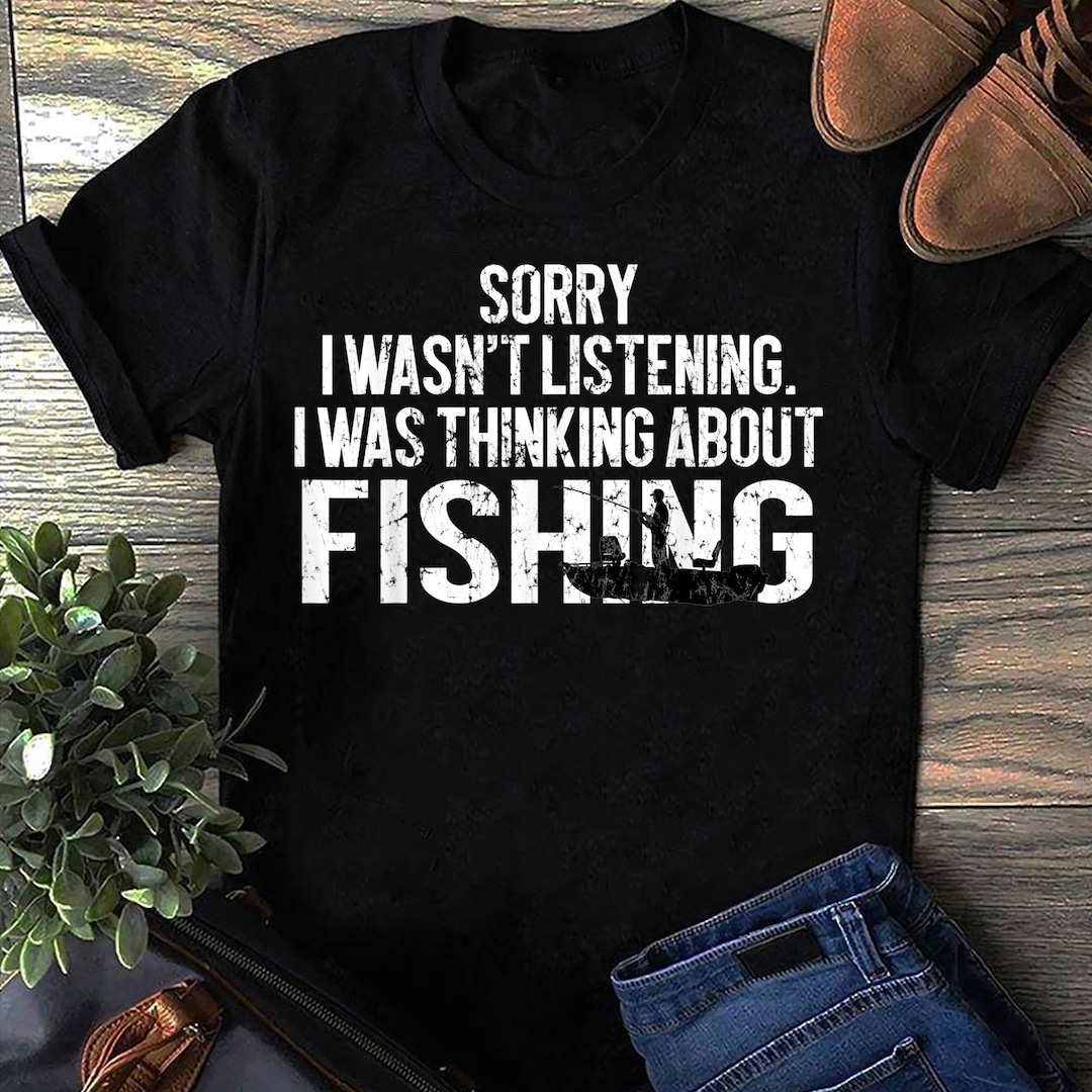 Fishing Funny Shirt Sarcasm Quotes Joke Hobbies Humor Fishing Shirt