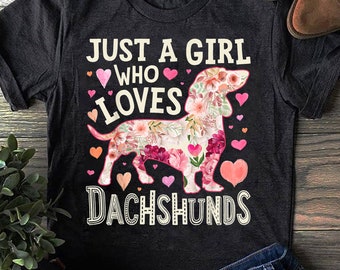 Dachshund Just A Girl Who Loves Dachshunds Dog Flower Floral, Dachshund Shirt, Dachshund Mama, Dachshund Owner Gift, Dachshund Mom Shirt