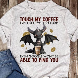 Touch My Coffee Dragon T Shirt - Dragon Lover Gift, Mythical Fantasy Shirts, Dragon T Shirt, Dragon Wings Tee, Leather Wing Dragon TShirt