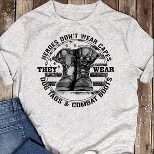 Heroes Don&#39;t Wear Capes They Wear Dog Tags & Combat Boots T-Shirt - Gift for Dog Lovers - Funny Dog -Dog Lovers - Mother&#39;s Day
