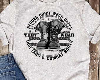 Heroes Don't Wear Capes They Wear Dog Tags & Combat Boots T-Shirt - Gift for Dog Lovers - Funny Dog -Dog Lovers - Mother's Day